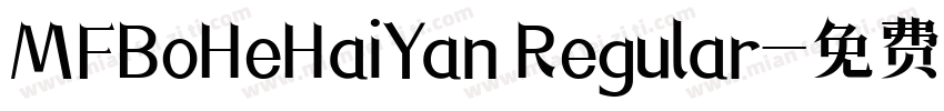 MFBoHeHaiYan Regular字体转换